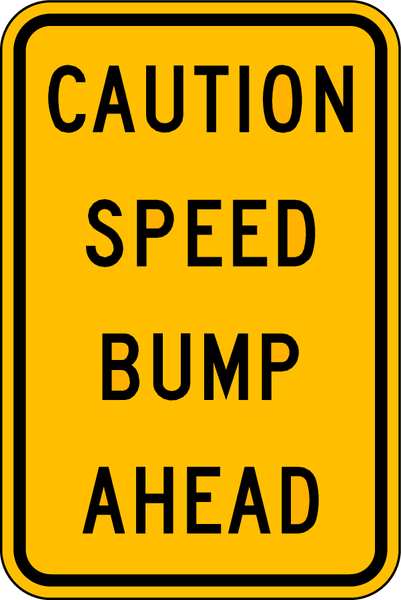 Speed Bump Traffic Sign, 18 in H, 12 in W, Aluminum, Vertical Rectangle, English, TR-034-12HA