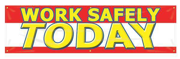Banner, Work Safely Today, 28 x 96 In.