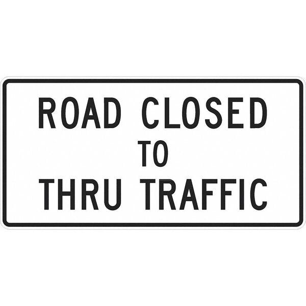 Road Closed To Thru Traffic Traffic Sign, 30 in Height, 60 in Width, Aluminum, Horizontal Rectangle