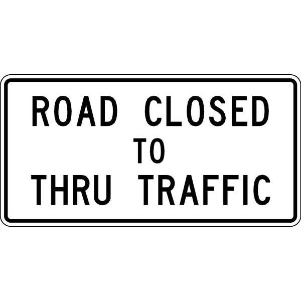 Road Closed To Thru Traffic Traffic Sign, 30 in Height, 60 in Width, Aluminum, Horizontal Rectangle