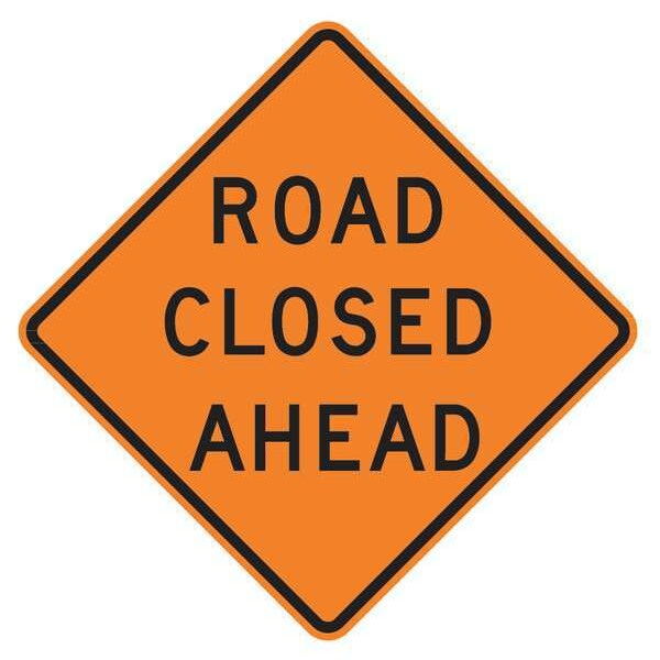Road Closed Ahead Traffic Sign, 30 in Height, 30 in Width, Aluminum, Diamond, English