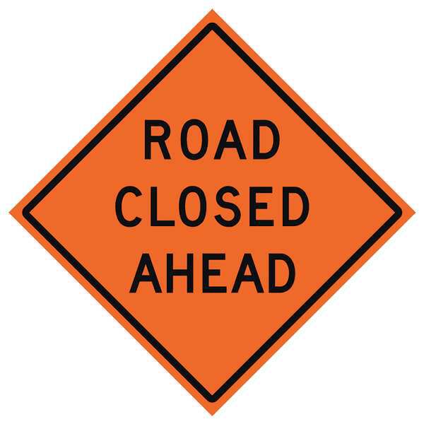 Road Closed Ahead Traffic Sign, 48 in H, 48 in W, Vinyl, Diamond, English, 669-C/48-DGFO-RC