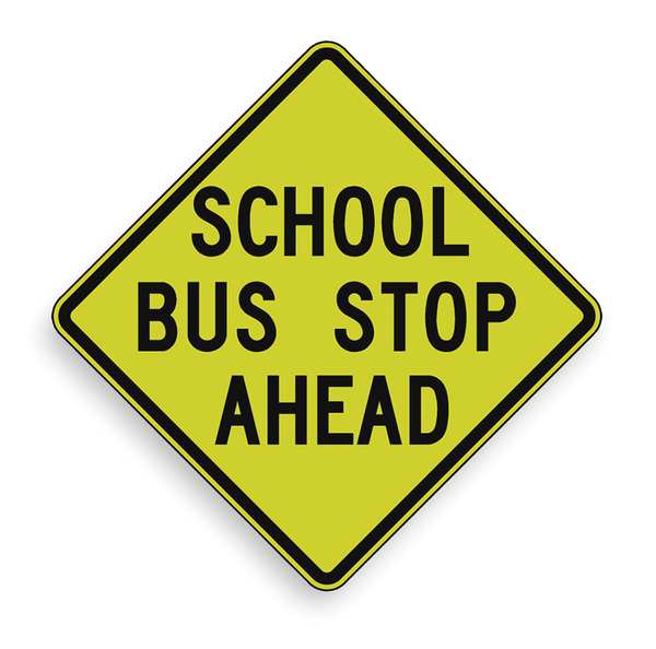 School Bus Stop Ahead Traffic Sign, 30 in Height, 30 in Width, Aluminum, Diamond, English