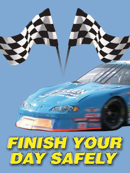 Poster, Finish Your Day Safely, 18 x 24
