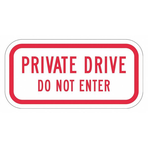 Private Drive & Road Traffic Sign, 6 in H, 12 in W, Aluminum, Horizontal Rectangle, T1-1927-HI_12x6