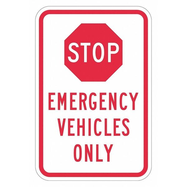 Stop Emergency Vehicles Only Traffic Sign, 18 in H, 12 in W, Aluminum, Vertical, T1-1847-DG_12x18