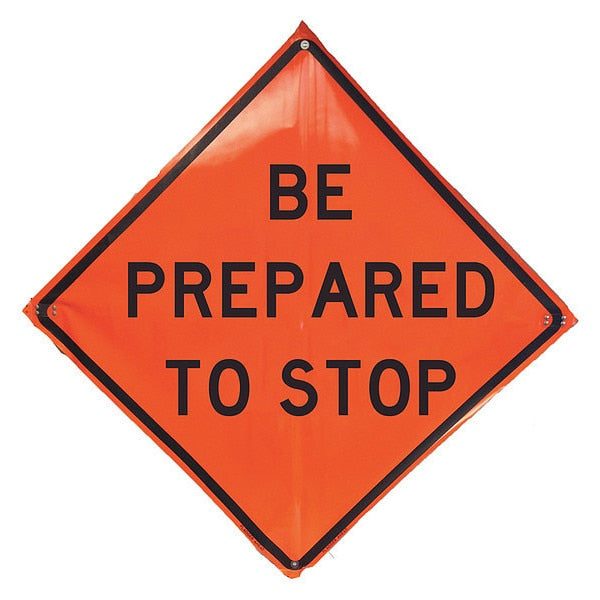 Be Prepared To Stop Traffic Sign, 48 in H, 48 in W, Vinyl, Diamond, English, 1UBR2