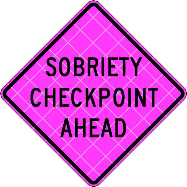 Sobriety Checkpoint Traffic Sign, 36 in Height, 36 in Width, Vinyl, Diamond, English