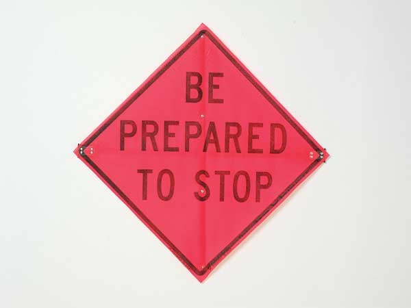 Be Prepared To Stop Traffic Sign, 36 in Height, 36 in Width, Polyester, PVC, Diamond, English