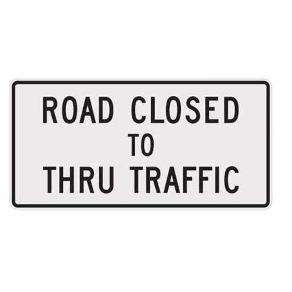 Road Closed To Thru Traffic Traffic Sign, 30 in Height, 60 in Width, Aluminum, Horizontal Rectangle